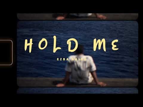 Ezra Kairo - Hold me (official Lyrics video)