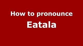 How to pronounce Eatala