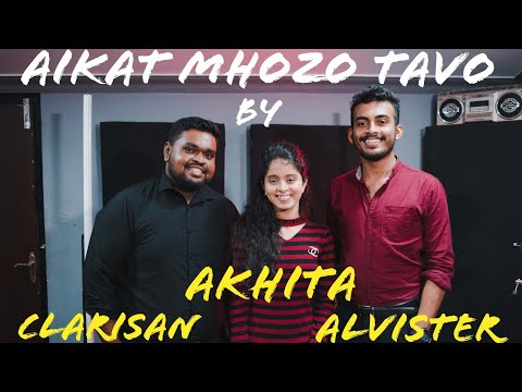 Aikat Mhozo Tavo | Konkani Cover | Akhita Fernandes , Clarisan Fernandes & Alvister Dsz