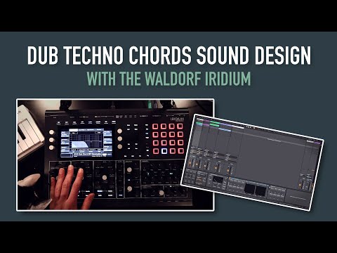 Dub Techno Chords Sound Design with Waldorf Iridium
