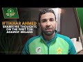 Iftikhar Ahmed shares his thoughts on the first T20I against Ireland | PCB | MA2A