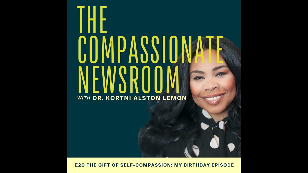 E20 The Gift of Self-Compassion: My Birthday Episode