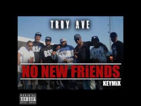 TROY AVE - NO NEW FRIENDS (KEYMIX)