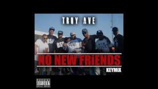 TROY AVE - NO NEW FRIENDS (KEYMIX)
