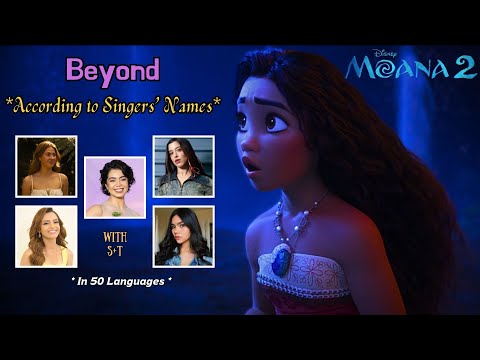 Moana 2 - Beyond *According to Singers' Names* (One-Line Multilanguage) w/S+T