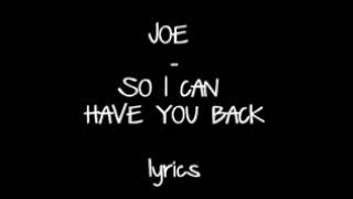 So I can have you back by joe