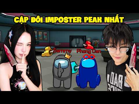 SAMMY VÀ PHONG CẬN CẶP ĐÔI IMPOSTER MẠNH NHẤT AMONG US