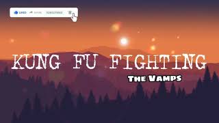 KUNG FU FIGHTING LYRICS/ THE VAMPS