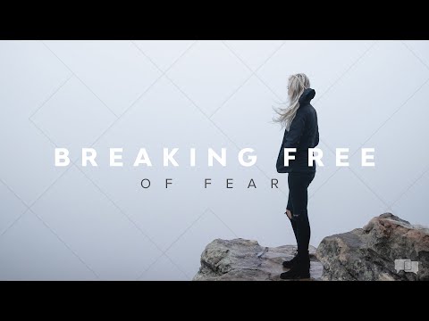 Breaking Free Of Fear
