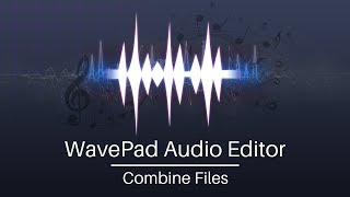 How to Combine Audio Files | WavePad Audio Editor Tutorial