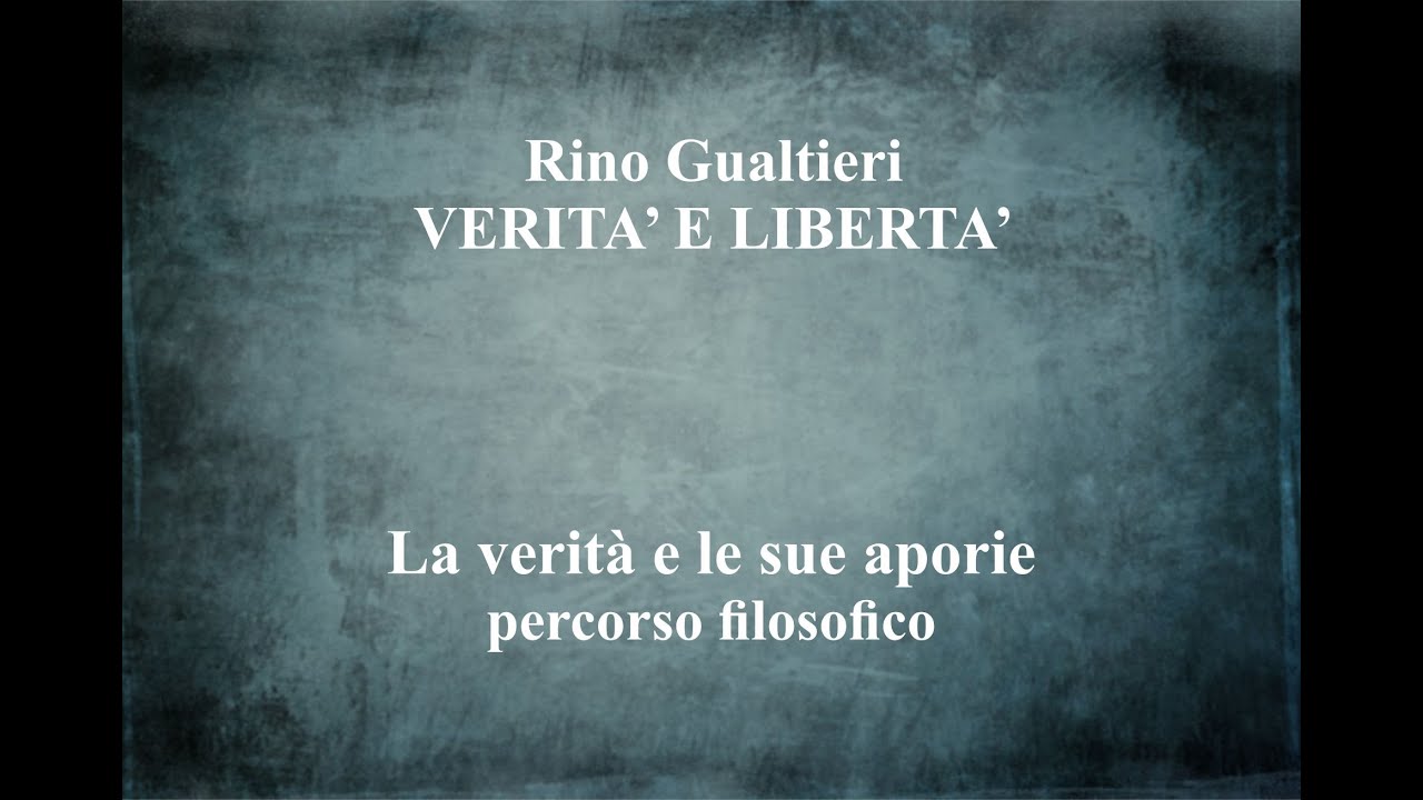 Rino Gualtieri VERITA' E LIBERTA' La verità e le sue aporie (AUDIO) Circolo Filologico Milanese 2025