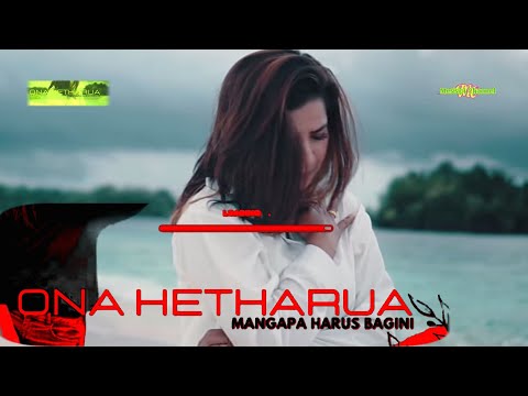 Ona Hetharua-MENGAPA HARUS BAGINI-sio Beta mangalah mungkin ini yang terbaik