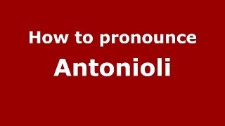 How to pronounce Antonioli