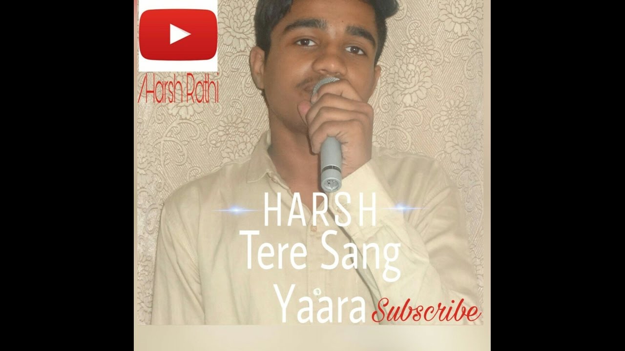 Tere Sang Yaara | Rustom | Harsh Rathi
