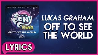 Lukas Graham - Off To See The World (Lyrics) - My Little Pony: The Movie (Soundtrack) [HD]