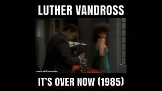 Luther Vandross - It’s over now