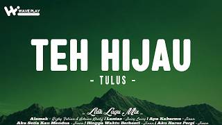 Download lagu TULUS - Teh Hijau (Lirik) Rizky Febian & Adrian Khalif, Juicy Luicy, Jinan | Mix Lirik Lagu Viral mp3