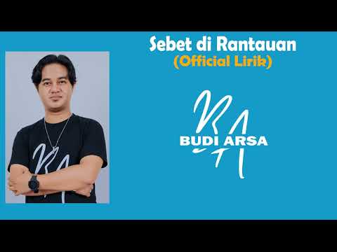 (Official Lirik) Sebet di Rantauan - Budi Arsa