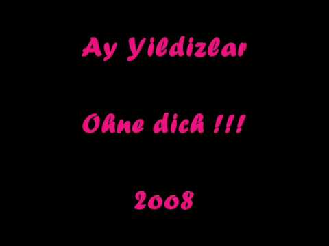 Ay Yildizlar - Ohne Dich 2oo8