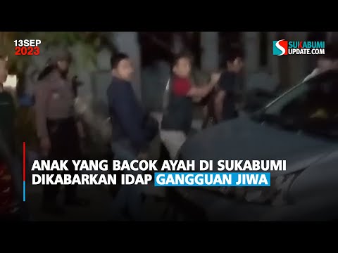 Anak yang Bacok Ayah di Sukabumi Dikabarkan Idap Gangguan Jiwa