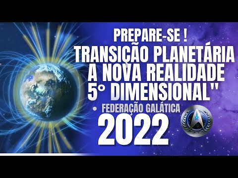 VOCÊ NECESSITA SABER SOBRE A TRANSIÇÃO PLANETÁRIA E A REALIDADE 5D | NOVA ERA | FEDERAÇÃO GALÁTICA