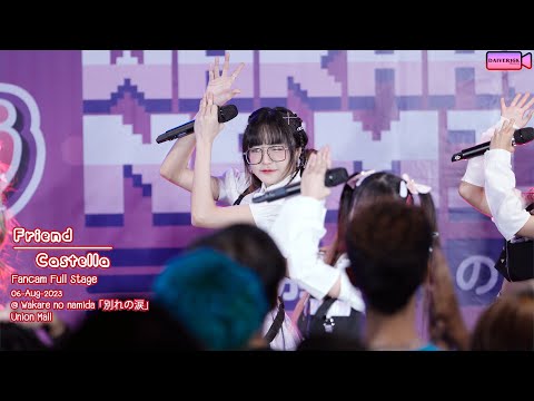 06082023 [Fancam Full Stage] Friend Castella @ Wakare no Namida | Union Mall [4K]