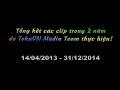 Tổng Kết Các Clip Trong 2 Năm Do TokuVN Media Team Thực Hiện 14 04 2013 31 12 2014