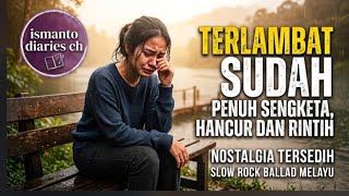 Download lagu LAGU TERGALAU  !! SLOW ROCK MELAYU !! TERLAMBAT SUDAH mp3