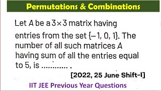 3x3 matrices with (0,-1,1) entries, sum of all entries 5,  IIT JEE Previous Year Questions