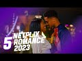 Top 5 Netflix Romance Movies 2023