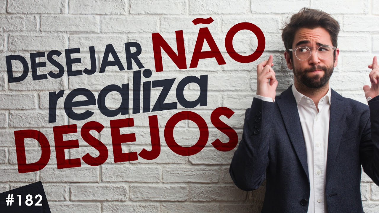 Por que desejar não realiza desejos