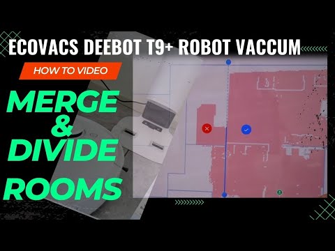 TUTORIAL: ECOVACS DEEBOT T9+ Robot Vacuum MERGE & DIVIDE Rooms & spaces