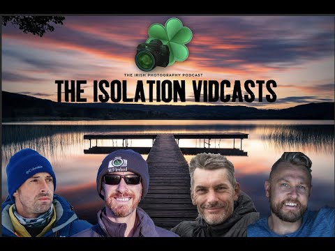 THE IRISH PHOTOGRAPHY PODCAST ISOLATION VIDCAST WITH ADAM GIBBS & GAVIN HARDCASTLE FOTOTRIPPER