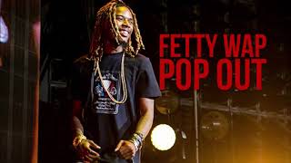 Fetty Wap - Pop Out [EXTENDED SONG]