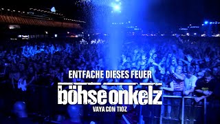 Böhse Onkelz - Entfache dieses Feuer (Vaya con tioz)