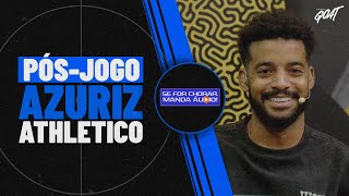 PÓS-JOGO DE AZURIZ X ATHLETICO E A RODADA DO CAMPEONATO PARANAENSE! | SE FOR CHORAR, MANDA ÁUDIO