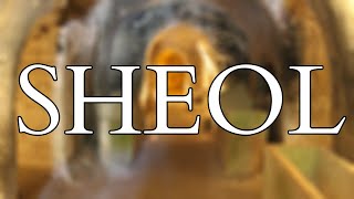 What is Sheol ? Before Heaven and Hell Sheol was t