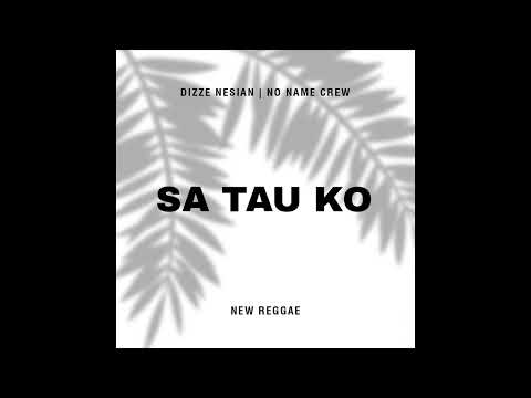 SA TAU KO - DIZZE NESIAN | NO NAME CREW