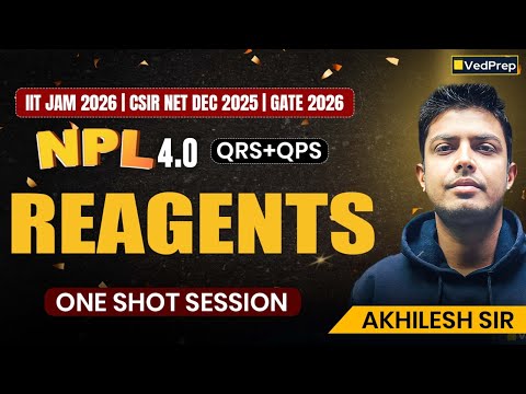 Reagents in One Shot | NPL Season 4 | CSIR NET Dec 2025, IIT JAM 2026, GATE 2026 Aspirants | VedPrep