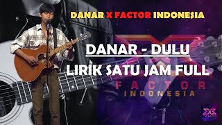 Download lagu Danar Widianto - Dulu (Lirik lagu 1 jam) X FACTOR INDONESIA #liriklagudulusatujam #XFACTORINDONESIA mp3