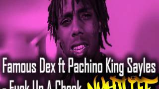 Famous Dex ft Pachino King Sayles   Fuck Up A Check