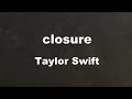 Karaoke♬ closure - Taylor Swift 【No Guide Melody】 Instrumental