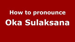 How to pronounce Oka Sulaksana