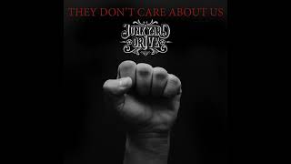 Junkyard Drive They Don&#39;t Care About Us