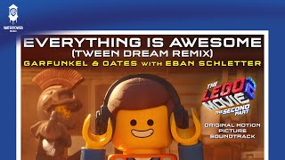 The LEGO Movie 2 - Everything Is Awesome (Tween Dream Remix) - Garfunkel &amp; Oates w/ Eban Schletter