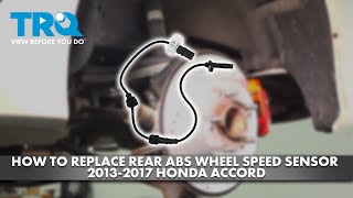 How to Replace Rear ABS Wheel Speed Sensors 2013-2017 Honda Accord