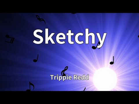 Trippie Redd - Sketchy (Lyrics)