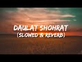 Daulat Shohrat Slowed Reverb