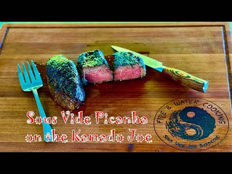 SousVide and Seared Picanha Steaks on the Kamado Joe...