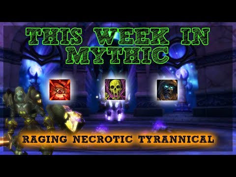 Raging/Necrotic/Tyrannical - This Week in Mythic + !